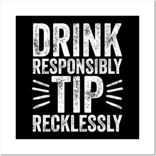 Drink responsibly tip recklessly Posters and Art